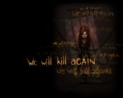 We will KILL again